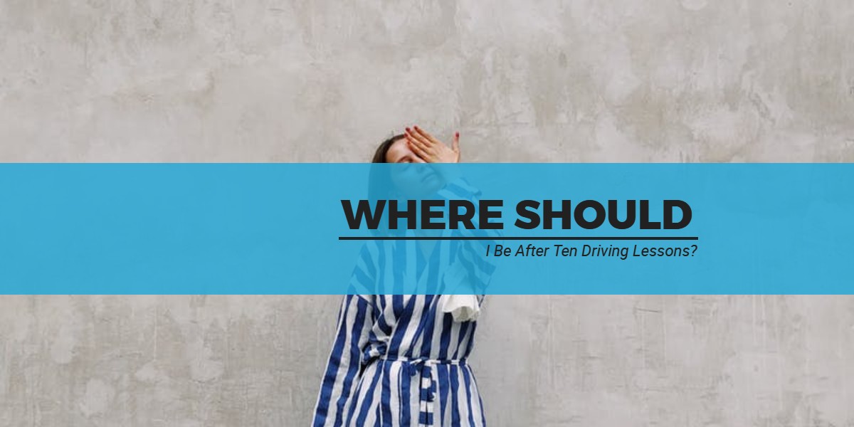 Where Should I Be After Ten Driving Lessons