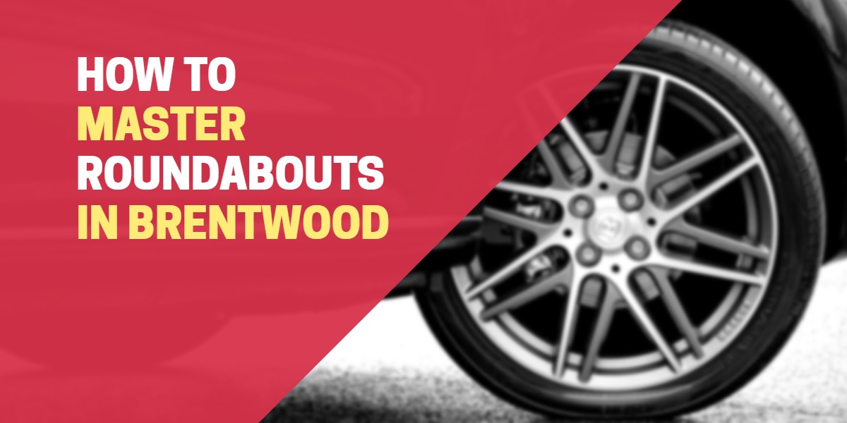 How To Master Roundabouts In Brentwood