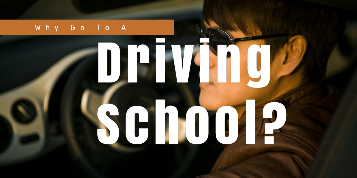 Why Go To A Driving School? 1 Why Go To A Driving School
